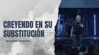 Ministerios Plenitud | Creyendo en su Substitución | Segunda Reunión