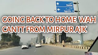 MIRPUR AJK TO WAH CANTT HOME CITY | MIRPUR AJK VLOG