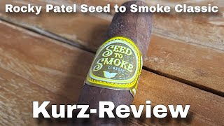 Rocky Patel Seed to Smoke Classic Toro I Kurz-Review