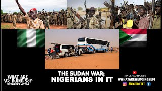 The Sudan war! Nigerians in it