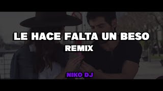 LE HACE FALTA UN BESO (REMIX) AGAPORNIS ✘ NIKO DJ