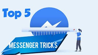 5 Amazing Messenger Tricks