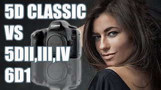 CANON 5D CLASSIC VS 5DII, iii, iv and 6D1 - whats the difference.