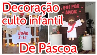 DECORAÇÃO CULTO INFANTIL DE PÁSCOA TEMA:FOI POR AMOR JOÃO 3:16