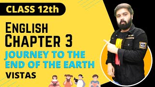 journey to the end of the earth | class 12 | vistas chapter 3 | in Hindi and English