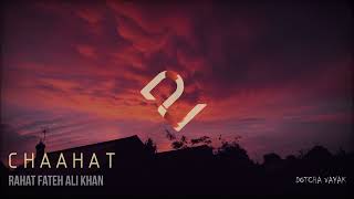 Chaahat | Slowed and Reverb | Blood Money | Rahat Fateh Ali Khan