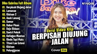 Dike Sabrina - Berpisah Diujung Jalan | Full Album Terbaru 2024 (Video Klip)