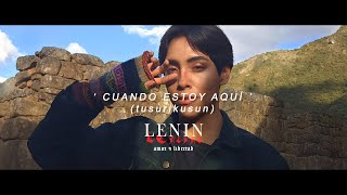 L E N I N - Cuando estoy aquí (Tusurikusun) 2022 Official Lyric Video Q'pop(pop en quechua)