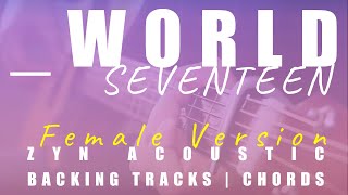 _WORLD (Female Ver.) - SEVENTEEN | Acoustic Karaoke | Chords