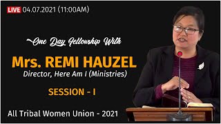 One Day Fellowship With Mrs. Remi Hauzel, Director, Here Am I (Ministries) And ATWU 2021 | Session-1