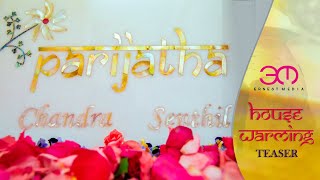 HOUSE WARMING TEASER FILM | GRUHAPRAVESHAM CANDID VIDEO | ERNEST MEDIA PHOTOGRAPHY | PARIJATHA |HOME