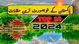 TOP 10 Pakistan Most Beautiful Places 2024 | Pakistan Top Tourist Places