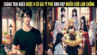 Chàng Trai Nghèo Được 9 Cô gái Tỷ Phú Xinh Đẹp Muốn Cưới Làm Chồng - Trùm Review Anime