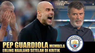 Pep Guardiola Membela Erling Haaland Setelah Di Kritik