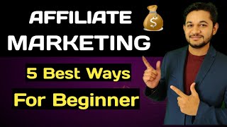 5 Best Ways to do Affiliate marketing for Beginner for passive income.