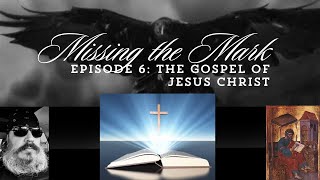 Missing the Mark: Ep. 6: The Beginning of the Gospel