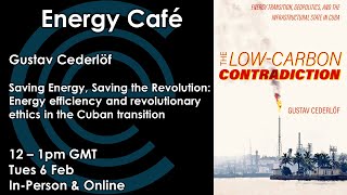 Saving Energy, Saving the Revolution | Gustav Cederlöf | Energy Café