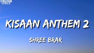 Kisaan Anthem 2 Lyrics - Shree Brar |Kisaan Zindabaad | DilpreetLyrics