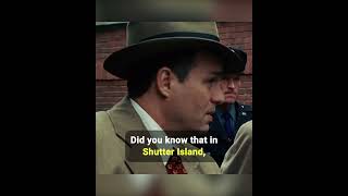 Did You Know That In SHUTTER ISLAND...