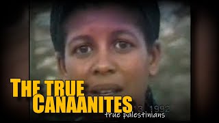 True Canaanites the true Palestinians indigenous to the Holy Land