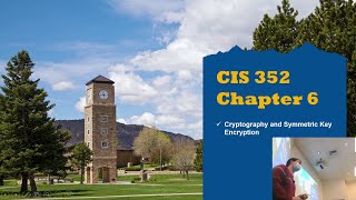 CIS 352 - Chapter 6 - Basic Cryptography and Symmetric Encryption