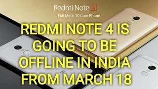 REDMI NOTE 4 IS GOING TO BE OFFLINE IN INDIA FROM MARCH 18