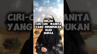 Ciri Wanita yang DiRindukan Surga#wanitasurga