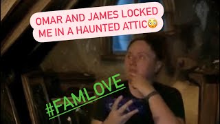 Omar and James locked me in a haunted attic.#Famlove ft @OmarGoshTV  @TheFAM