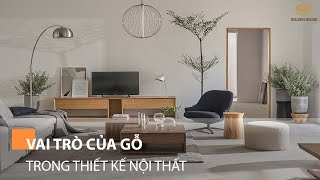 Vai trò của gỗ trong thiết kế nội thất - Golden House Việt Nam