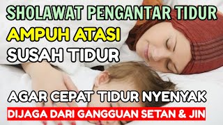 SHOLAWAT PENGANTAR TIDUR PALING MUSTAJAB I SHOLAWAT PENYEJUK JIWA PENENANG HATI