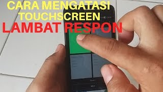 CARA MENGATASI TOUCHSCREEN YG LAMBAT RESPON