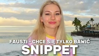 Fausti - Chcę się tylko bawić | SNIPPET