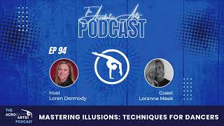 Ep 94 Mastering Illusions: Techniques for Dancers with Loranne Meek