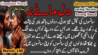 Dil Mane Na Novel By Sanaya khan Abnormal Hero Based | Revenge Based | CaringHeroine Based LoveStory