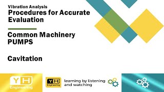 Vibration Analysis - Procedures for Accurate Evaluation of Machinery Condition - Pumps Cavitation