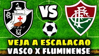 NÃO DÁ PARA ACREDITAR! OLHA SÓ ESSA ESCALAÇÃO DO VASCO X FLUMINENSE