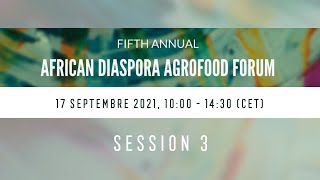 Forum Agroalimentaire de la Diaspora Africaine, 5ème édition - 17 septembre - Session 3