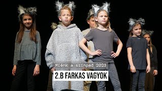 Miénk a színpad 2023 - 06. 2.b Farkas vagyok