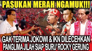 Pasukan Merah Ngamuk❗Gak Terima Jokowi & IKN Dilecehkan, Panglima Jilah Siap 'Buru' Rocky Gerung