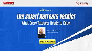 #TaxmannWebinar | The Safari Retreats Verdict – What Every Taxpayer Needs to Know