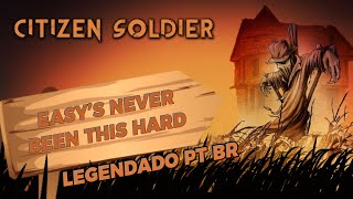 Citizen Soldier - Easy's Never Been This Hard (Legendado em PT-BR)