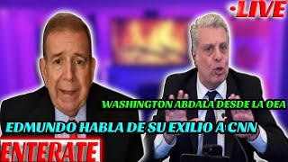 WASHINGTON ABDALA UNA VOZ FRONTAL DESDE LA OEA, EDMUNDO GONZALEZ HABLA A CNN SOBRE SU EXILIO.