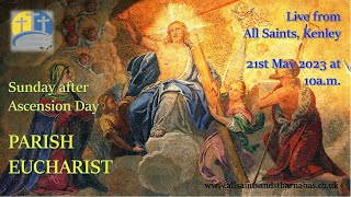 Sunday after Ascension 21/05/23 @10am