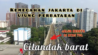 CILANDAK BARAT JAKARTA SELATAN, kota perbatasan dengan kemegahan gedung pencakar langit