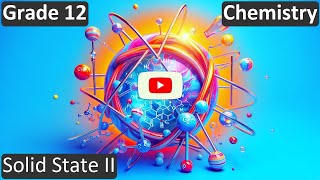 Grade 12 | Chemistry | Solid State II | Free Tutorial | CBSE | ICSE | State Board