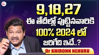 9,18,27 Date Of Birth 2024 Numerology Prediction 9 series | Dr KHIRONN NEHURU #sumantventertainment