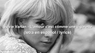 Sylvie Vartan - L'amour c'est comme une cigarette (letra en español / paroles)