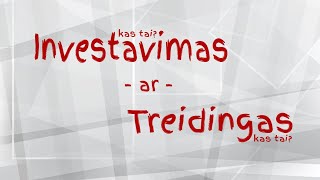 Kas yra Investavimas ir kas yra Treidingas, spekuliavimas? Kame skirtumas? | Dividendai | Akcijos