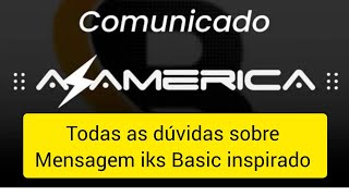 MENSAGEM I.K.S BASIC INSPIRADO NO AZAMERICA  VEJA SE TEM SOLUÇÃO NO SEU APARELHO CODIFICADO