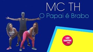 O Papai é Brabo - MC TH - Leonardo Santos (Coreografia)